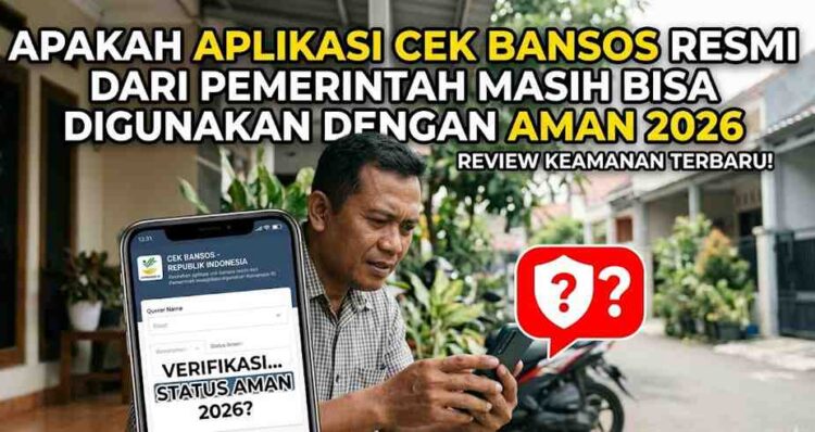 Apakah Aplikasi Cek Bansos Resmi dari Pemerintah Masih Bisa Digunakan dengan Aman 2026