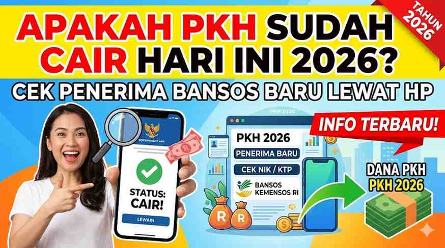 Apakah PKH Sudah Cair Hari Ini 2026? Cek Penerima Bansos Baru Lewat HP