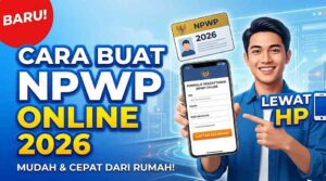 Cara Buat NPWP Online 2026 Lewat HP Bagi yang Belum Bekerja untuk Melamar Kerja