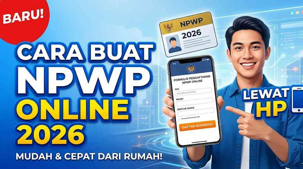 Cara Buat NPWP Online 2026 Lewat HP Bagi yang Belum Bekerja untuk Melamar Kerja