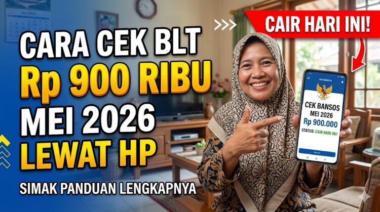 Cara Cek BLT 900 Ribu Mei 2026 Lewat HP Cair Hari Ini, Simak Panduan Lengkapnya
