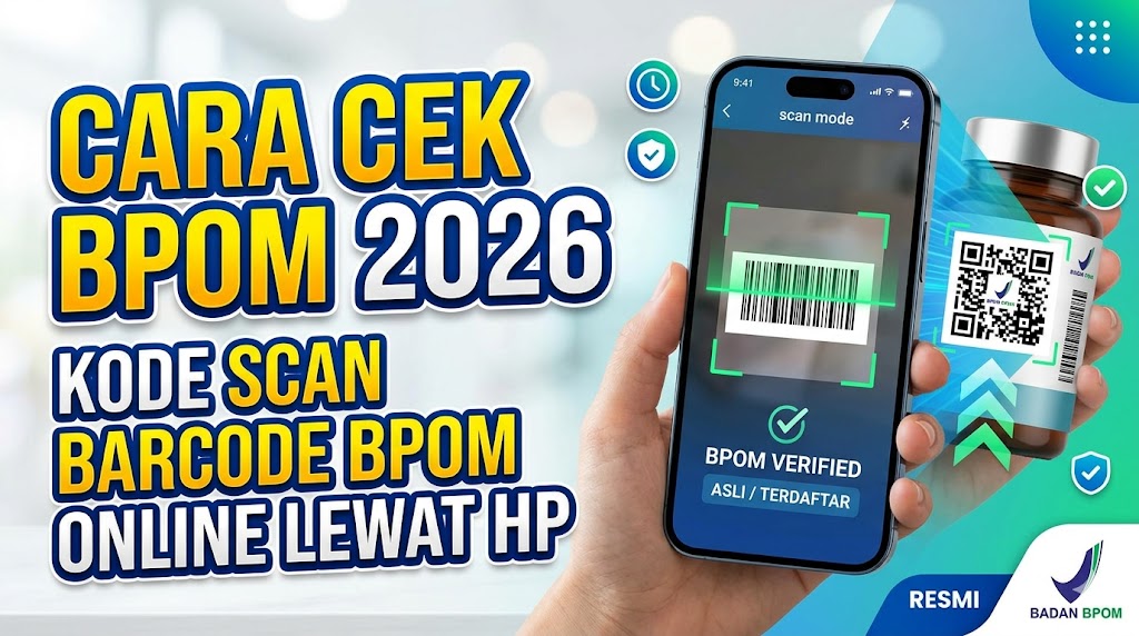 Cara Cek BPOM 2026 Kode Scan Barcode BPOM Online Lewat HP
