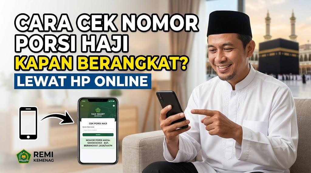 buatkan thumbnail 1200 x 675 pixel judul Cara Cek Nomor Porsi Haji Kapan Berangkat Login dan Dapatkan Porsi Keberangkatan Haji Lewat HP Online