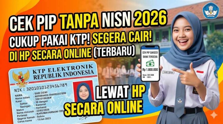 Cara Cek PIP Lewat HP Tanpa NISN 2026 Terbaru, Cukup Pakai KTP Secara Online
