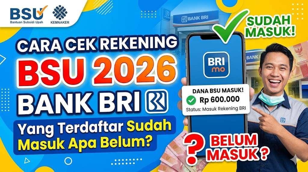 Cara Cek Rekening BSU 2026 Bank BRI Yang Terdaftar Sudah Masuk Apa Belum