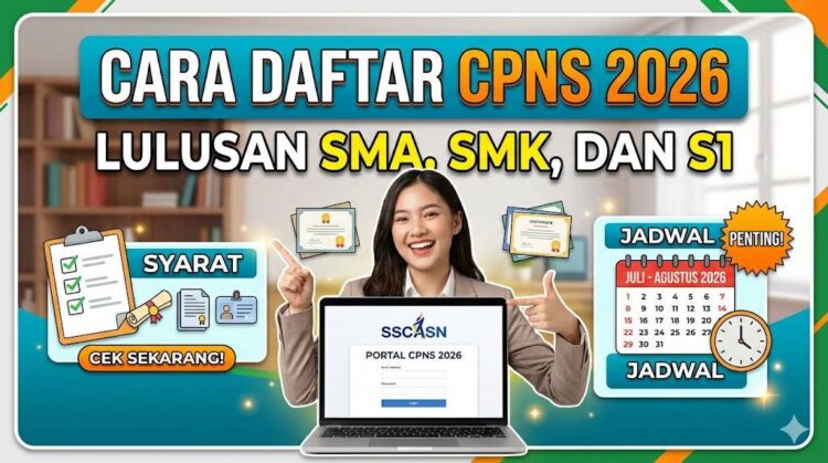 Cara Daftar CPNS 2026 Lulusan SMA, SMK, dan S1, Cek Syarat dan Jadwal Pendaftaran