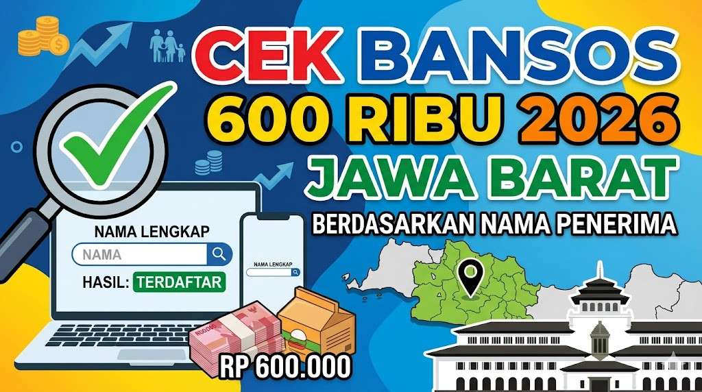 Cek Bansos 600 Ribu 2026 Jawa Barat Berdasarkan Nama Penerima