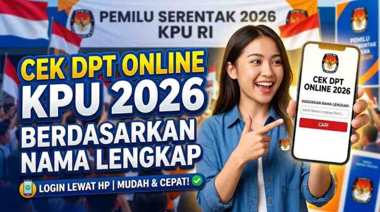 Cek DPT Online KPU 2026 Berdasarkan Nama Lengkap Login Lewat HP