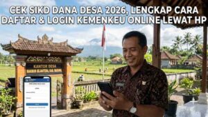 Cek SIKD Dana Desa 2026, Lengkap Cara Daftar & Login Kemenkeu Online Lewat HP