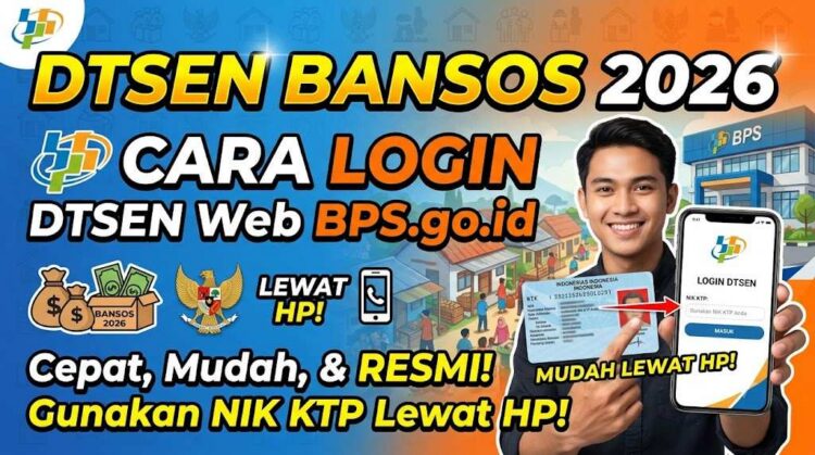 DTSEN Bansos 2026, Cara Login DTSEN Web BPS Go Id dengan NIK KTP Lewat HP