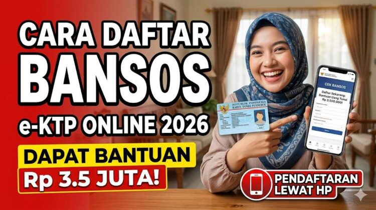 Cara Daftar Bansos e- KTP Online 2026 Dapat Bantuan 3,5 Juta Pendaftaran Lewat HP