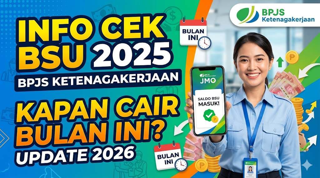Info Cek BSU BPJS Ketenagakerjaan 2025 Kapan Cair di Bulan Ini 2026