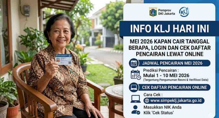 Info KLJ Hari Ini Mei 2026 Kapan Cair Tanggal Berapa, Login Dan Cek Daftar Pencairan Lewat Online