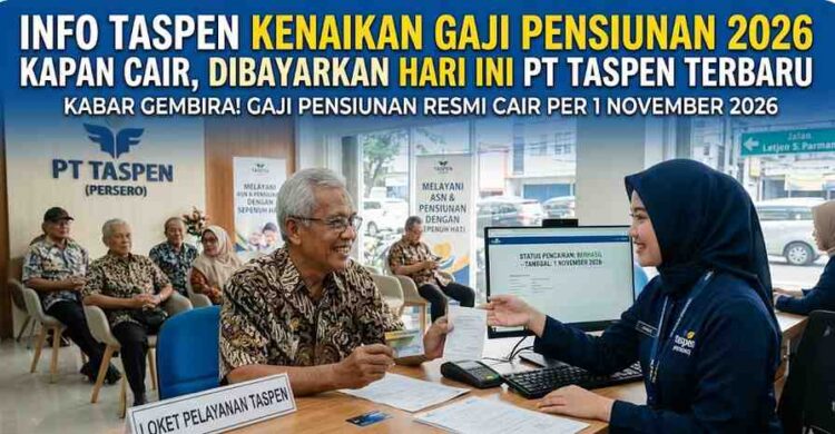 Info Taspen Kenaikan Gaji Pensiunan 2026 Kapan Cair, Dibayarkan Hari Ini PT Taspen Terbaru