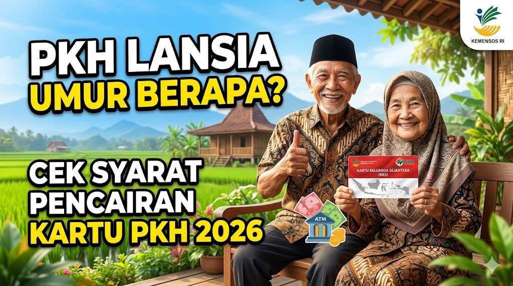 PKH Lansia Umur Berapa? Cek Syarat Pencairan Kartu PKH Lansia 2026