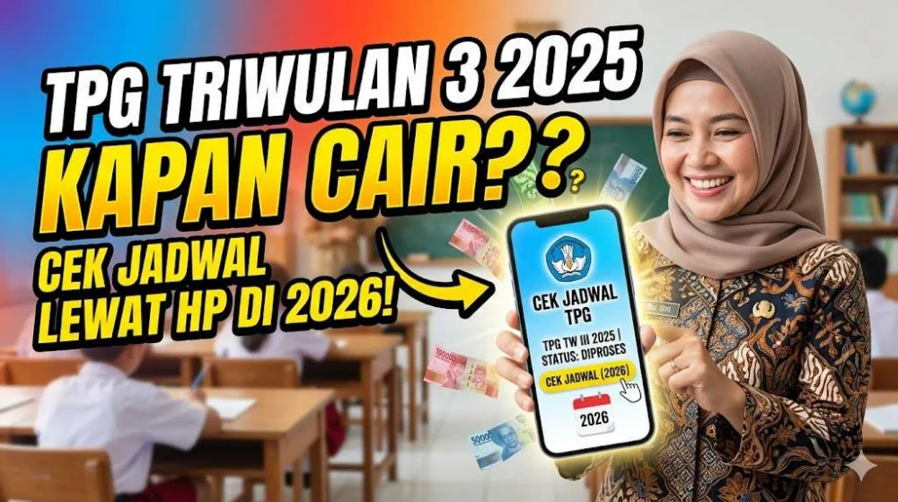 Pencairan TPG Triwulan 3 2025 Kapan Cair Cek Jadwal Lewat HP di 2026 Pencairan TPG Triwulan 3 2025 Kapan Cair? Cek Jadwal Lewat HP di 2026