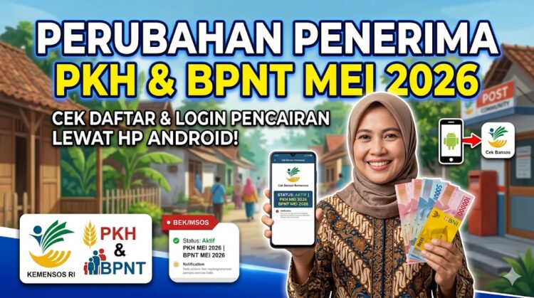 Perubahan Penerima PKH BPNT Mei 2026, Cek Daftar dan Login Pencairan Lewat HP Android