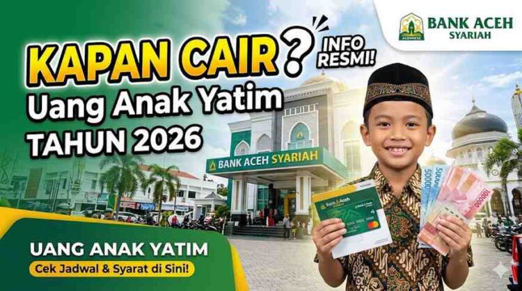 Uang Anak Yatim 2026 Kapan Cair di Bank Aceh Tanggal Berapa, Cek Sekarang Lewat HP