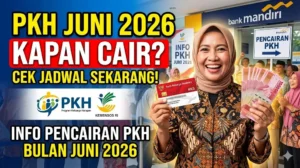 PKH Juni 2026 Kapan Cair, Cek Jadwal Info Pencairan PKH Bulan Juni 2026